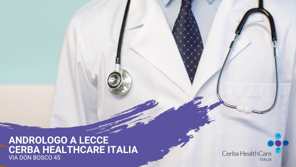 Andrologo a Lecce visita andrologica Cerba Healthcare Italia