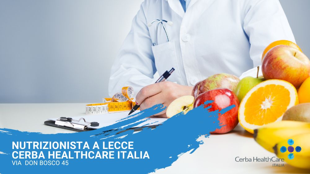 Nutrizionista a Lecce consulenza nutrizionale Cerba HealthCare Italia