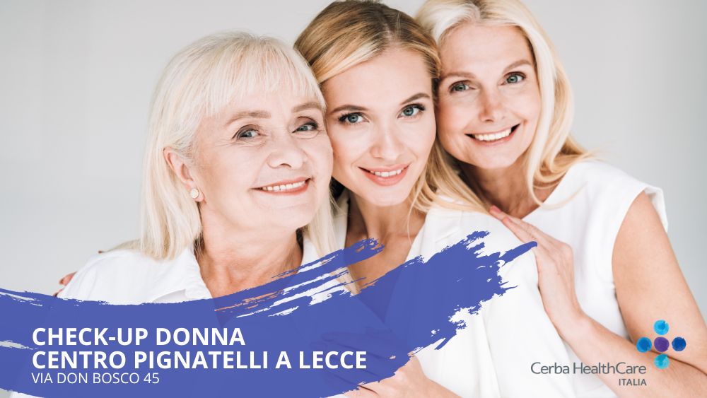 Check-Up Donna Centro Pignatelli a Lecce Cerba HealthCare Italia