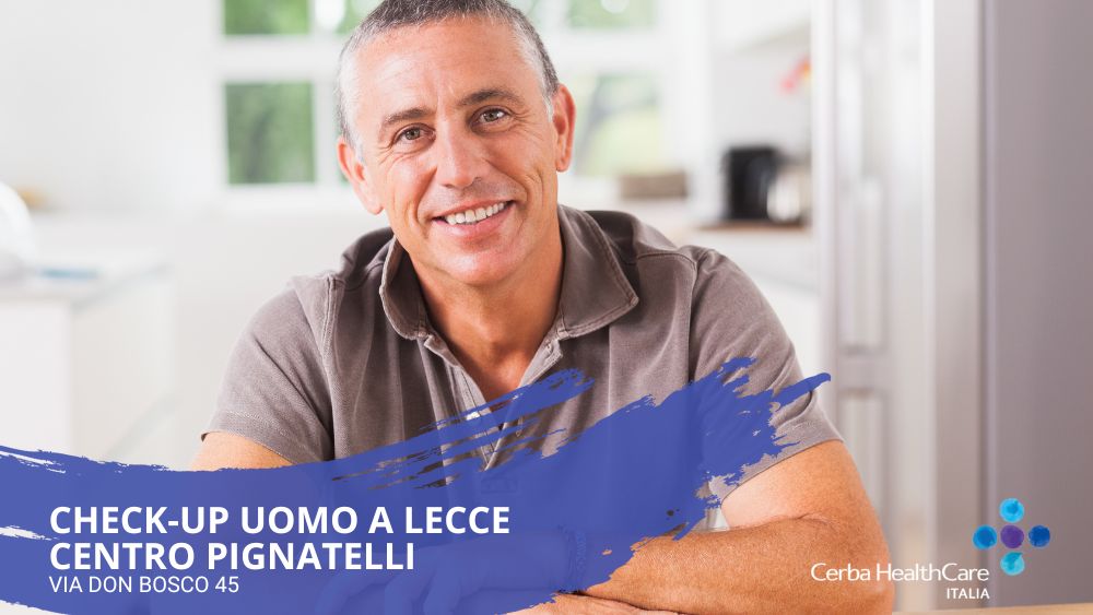 Check-up uomo a Lecce centro prelievi analisi cliniche esami del sangue centro Pignatelli Cerba HealthCare Italia