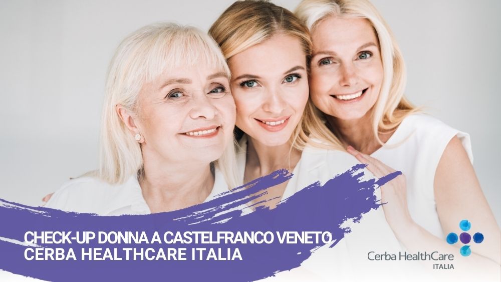 Check-up donna a Castelfranco Veneto Cerba HealthCare