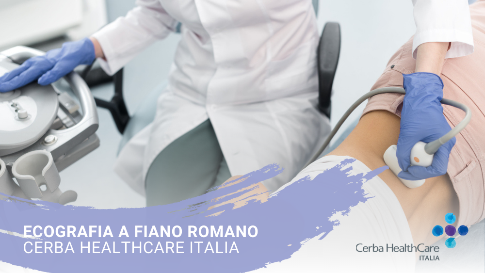 Ecografia a Fiano Romano Cerba HealthCare Italia